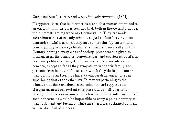 Catherine Beecher, A Treatise on Domestic Economy (1841) “It appears, then, that is in