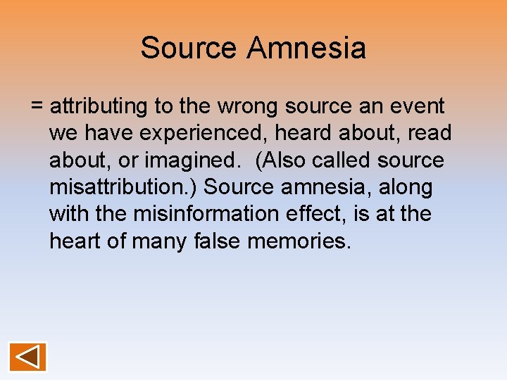Source Amnesia = attributing to the wrong source an event we have experienced, heard