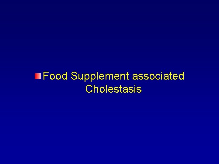 Food Supplement associated Cholestasis History of Present Illness