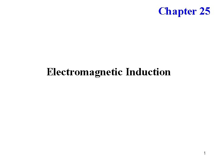 Chapter 25 Electromagnetic Induction 1 