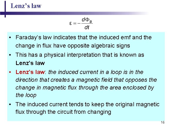 Lenz’s law • Faraday’s law indicates that the induced emf and the change in