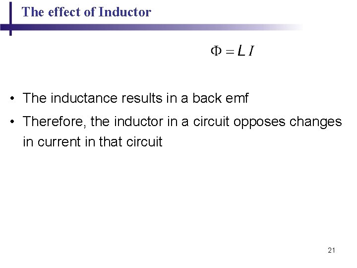 The effect of Inductor • The inductance results in a back emf • Therefore,
