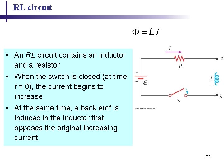 RL circuit • An RL circuit contains an inductor and a resistor • When