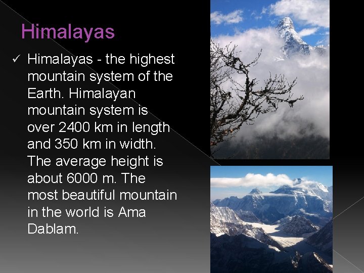 Himalayas ü Himalayas - the highest mountain system of the Earth. Himalayan mountain system