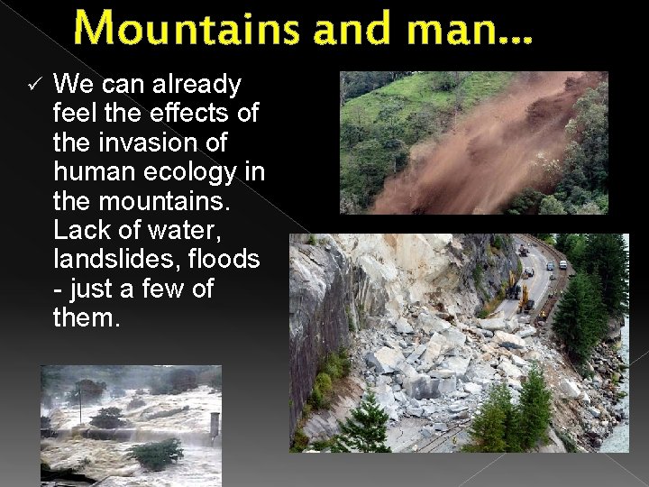 Mountains and man… ü We can already feel the effects of the invasion of