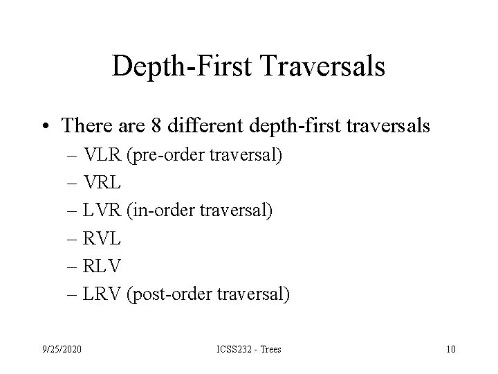 Depth-First Traversals • There are 8 different depth-first traversals – VLR (pre-order traversal) – Depth-First Traversals • There are 8 different depth-first traversals – VLR (pre-order traversal) –