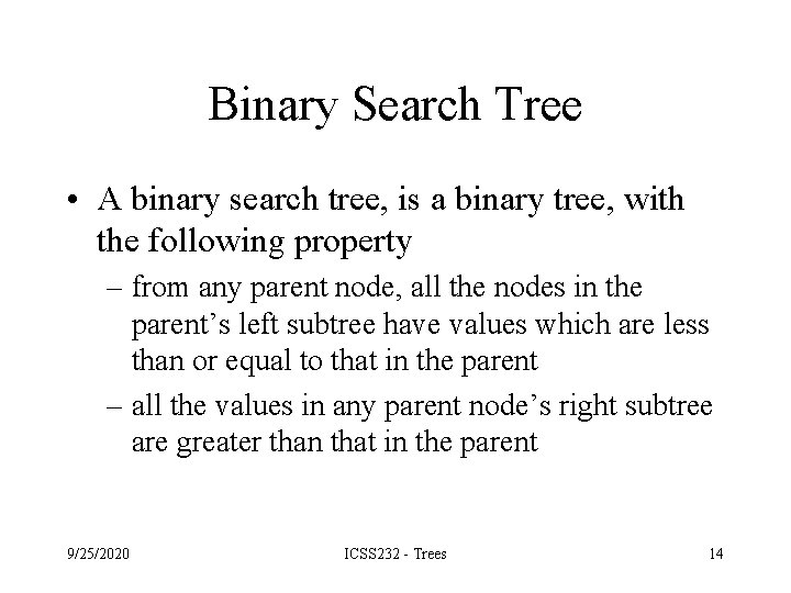 Binary Search Tree • A binary search tree, is a binary tree, with the Binary Search Tree • A binary search tree, is a binary tree, with the