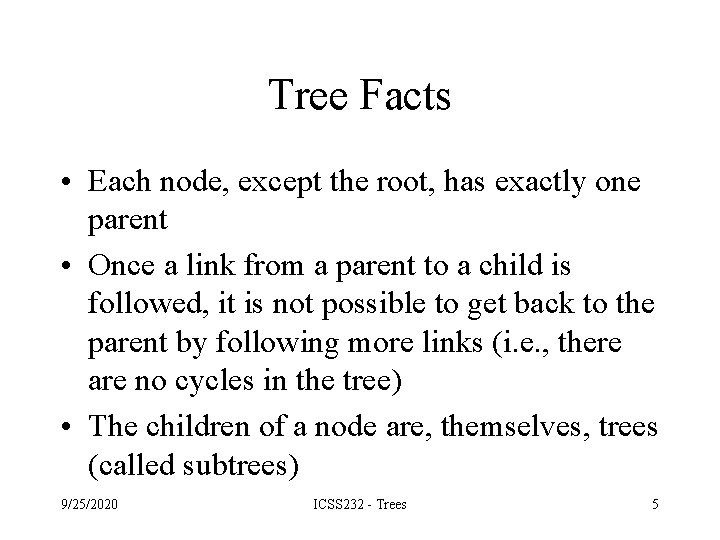 Tree Facts • Each node, except the root, has exactly one parent • Once Tree Facts • Each node, except the root, has exactly one parent • Once