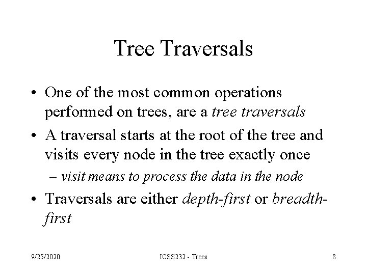 Tree Traversals • One of the most common operations performed on trees, are a Tree Traversals • One of the most common operations performed on trees, are a