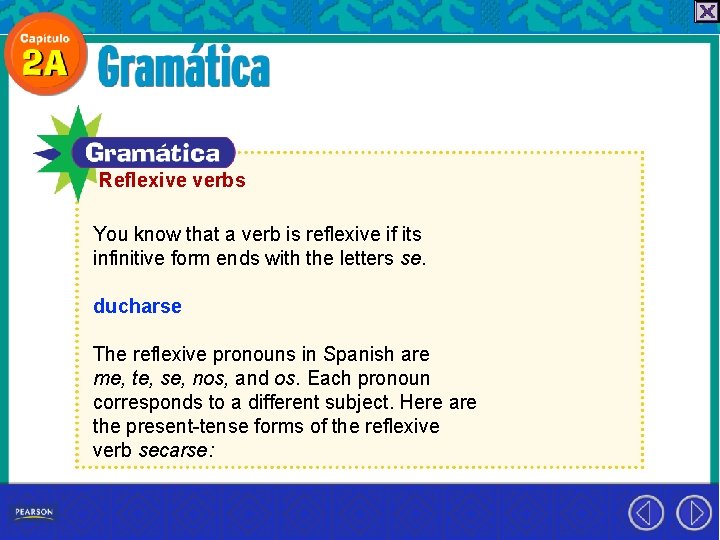Reflexive verbs You know that a verb is reflexive if its infinitive form ends