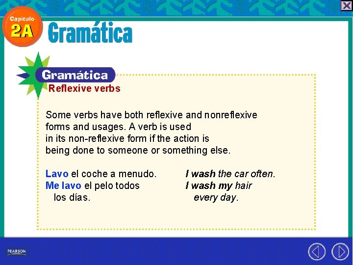 Reflexive verbs Some verbs have both reflexive and nonreflexive forms and usages. A verb
