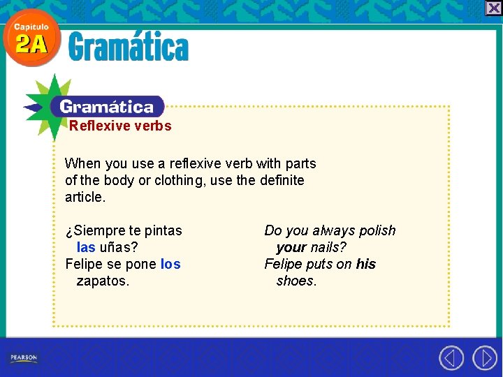 Reflexive verbs When you use a reflexive verb with parts of the body or