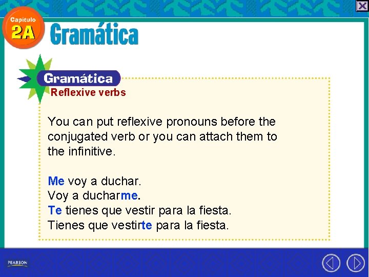 Reflexive verbs You can put reflexive pronouns before the conjugated verb or you can