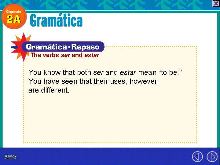 The verbs ser and estar You know that both ser and estar mean “to