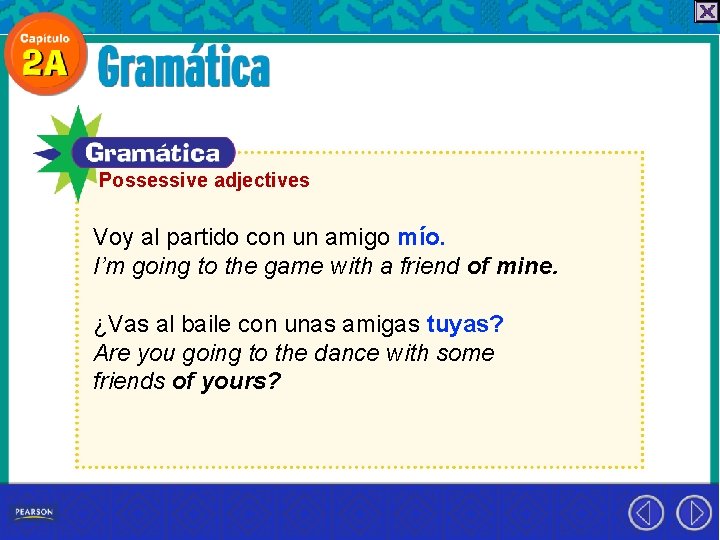 Possessive adjectives Voy al partido con un amigo mío. I’m going to the game