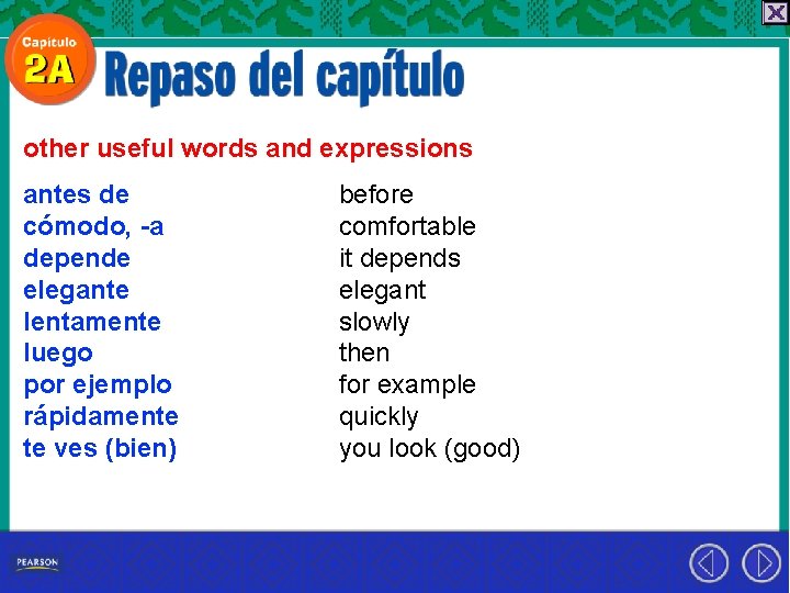 other useful words and expressions antes de cómodo, -a depende elegante lentamente luego por