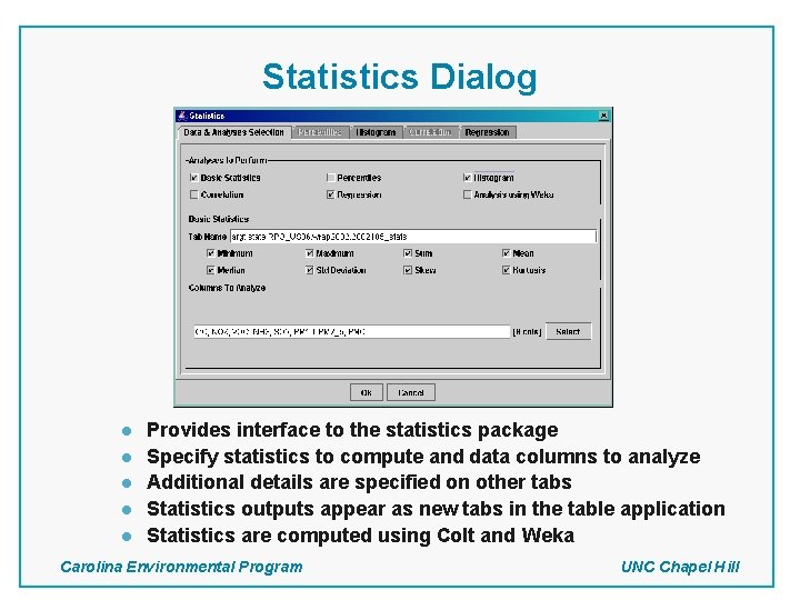 Statistics Dialog l l l Provides interface to the statistics package Specify statistics to Statistics Dialog l l l Provides interface to the statistics package Specify statistics to