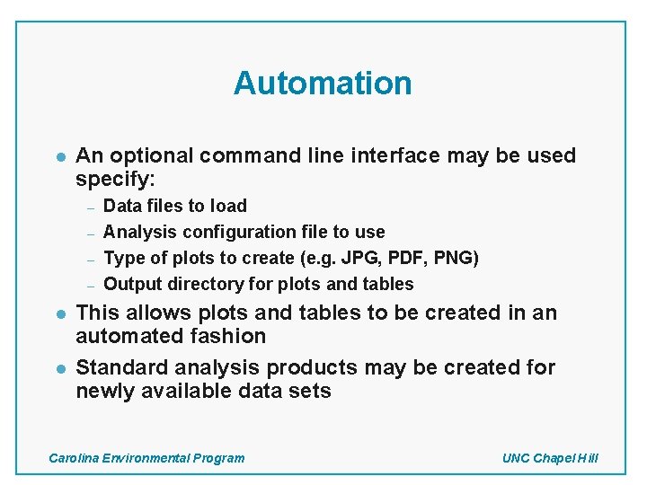 Automation l An optional command line interface may be used specify: – – l Automation l An optional command line interface may be used specify: – – l