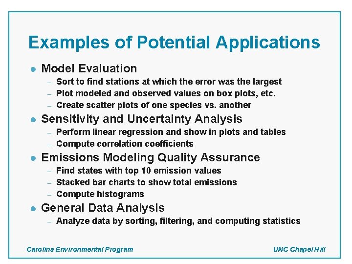 Examples of Potential Applications l Model Evaluation – – – l Sensitivity and Uncertainty Examples of Potential Applications l Model Evaluation – – – l Sensitivity and Uncertainty