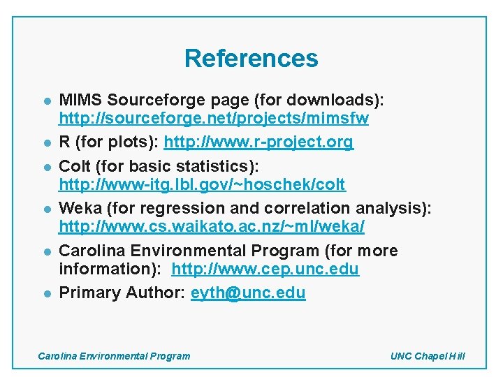 References l l l MIMS Sourceforge page (for downloads): http: //sourceforge. net/projects/mimsfw R (for References l l l MIMS Sourceforge page (for downloads): http: //sourceforge. net/projects/mimsfw R (for