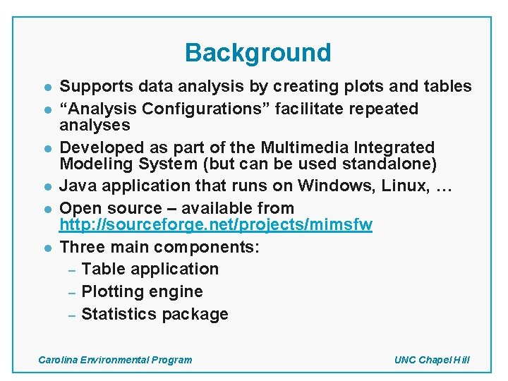 Background l l l Supports data analysis by creating plots and tables “Analysis Configurations” Background l l l Supports data analysis by creating plots and tables “Analysis Configurations”