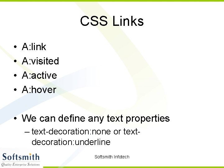 CSS Links • • A: link A: visited A: active A: hover • We