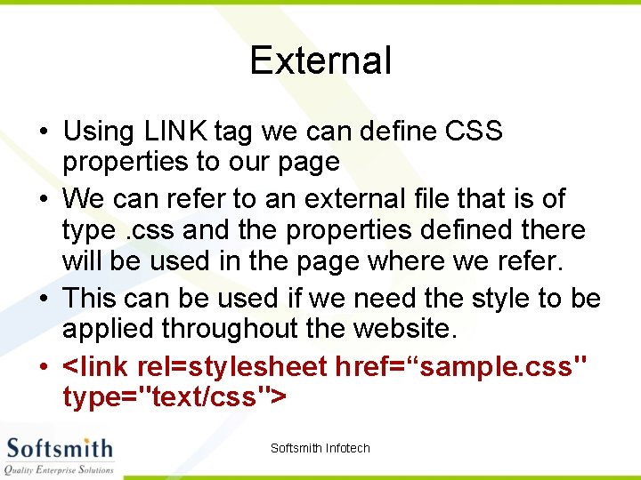 External • Using LINK tag we can define CSS properties to our page •