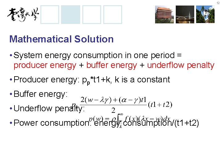 12 Mathematical Solution • System energy consumption in one period = producer energy +