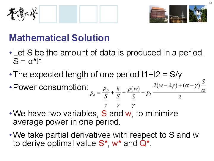 13 Mathematical Solution • Let S be the amount of data is produced in