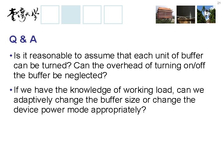 21 Q&A • Is it reasonable to assume that each unit of buffer can