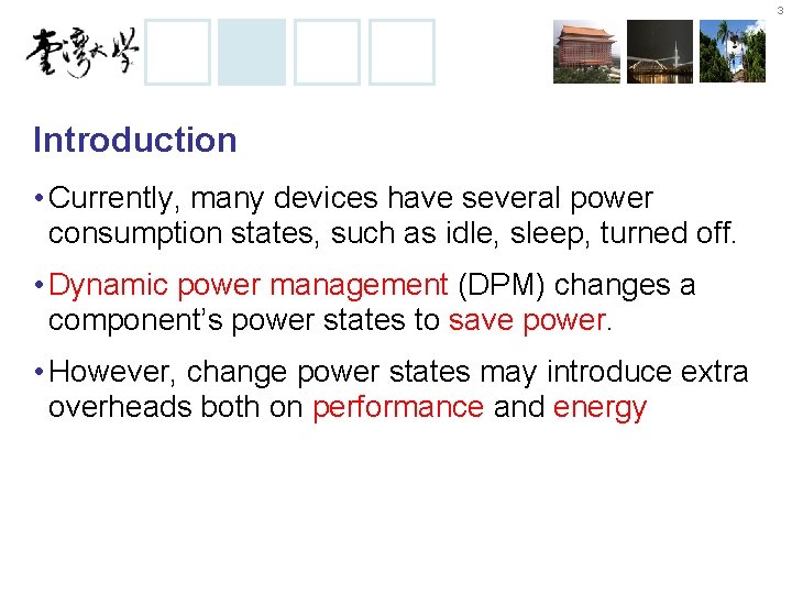 3 Introduction • Currently, many devices have several power consumption states, such as idle,