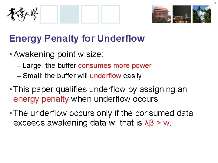 8 Energy Penalty for Underflow • Awakening point w size: – Large: the buffer