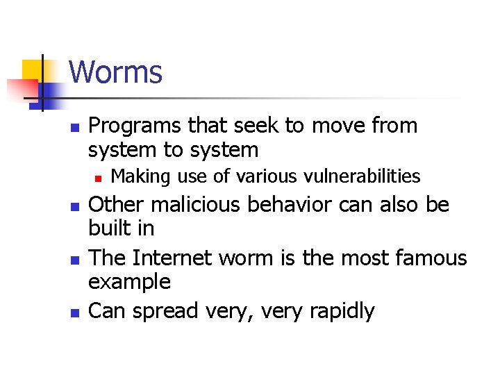 Worms n Programs that seek to move from system to system n n Making