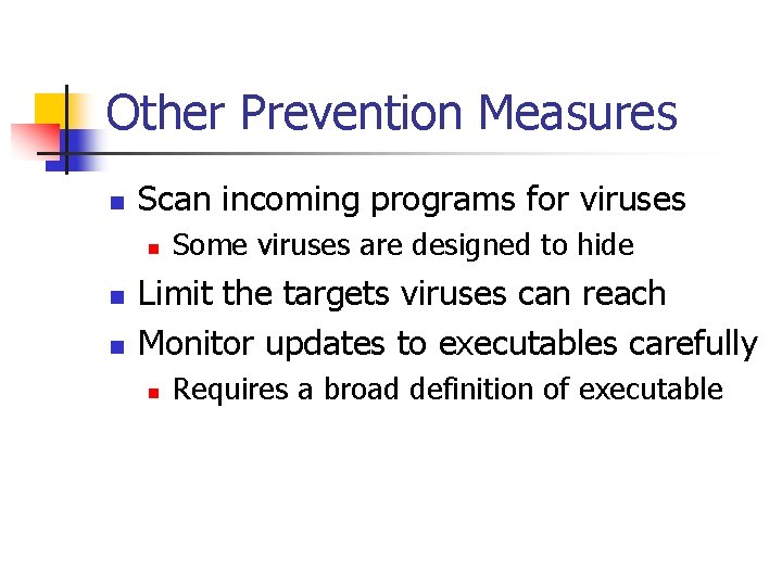 Other Prevention Measures n Scan incoming programs for viruses n n n Some viruses