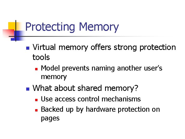 Protecting Memory n Virtual memory offers strong protection tools n n Model prevents naming