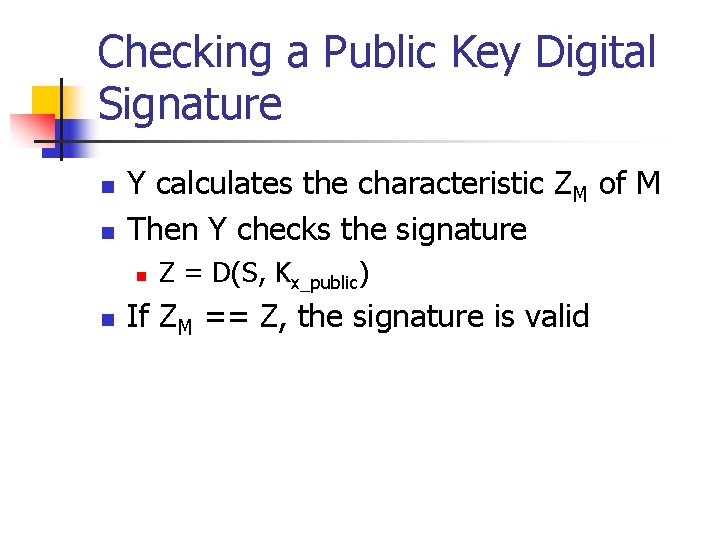 Checking a Public Key Digital Signature n n Y calculates the characteristic ZM of