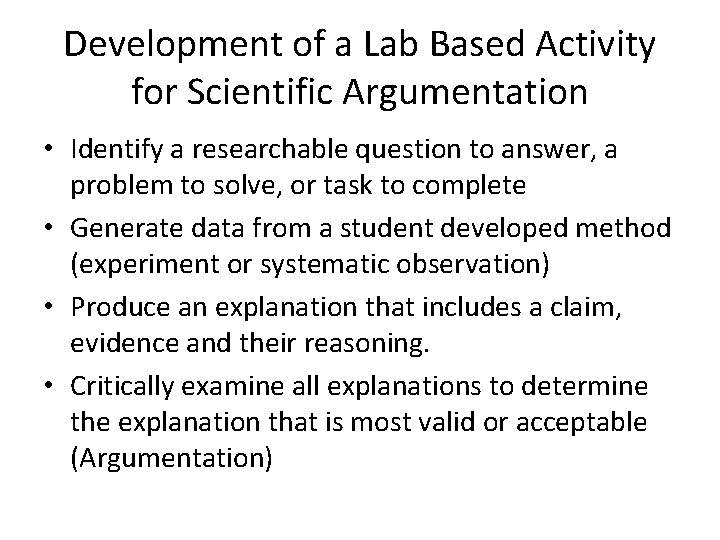 Development of a Lab Based Activity for Scientific Argumentation • Identify a researchable question