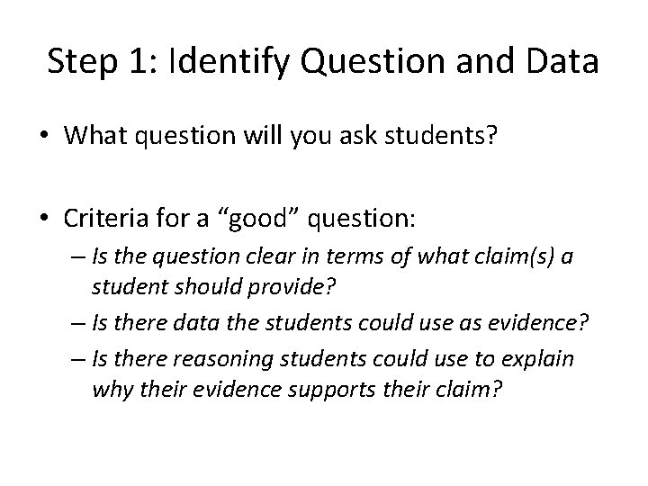 Step 1: Identify Question and Data • What question will you ask students? •