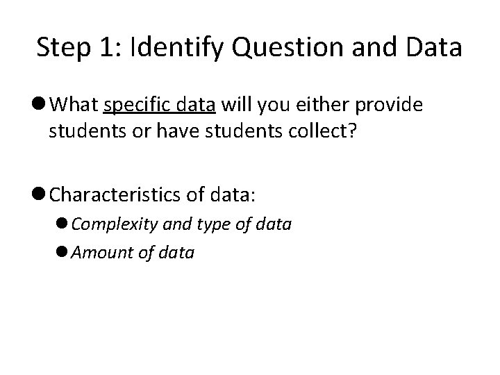 Step 1: Identify Question and Data l What specific data will you either provide