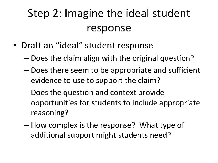 Step 2: Imagine the ideal student response • Draft an “ideal” student response –