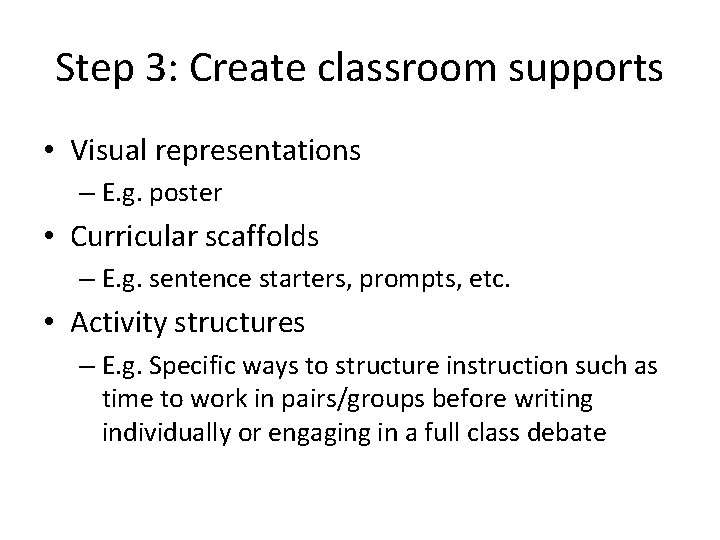 Step 3: Create classroom supports • Visual representations – E. g. poster • Curricular