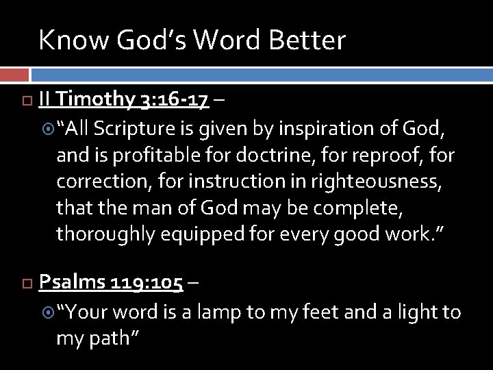 Know God’s Word Better II Timothy 3: 16 -17 – “All Scripture is given