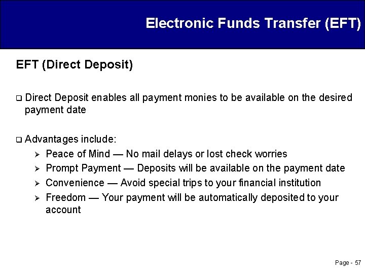 Electronic Funds Transfer (EFT) EFT (Direct Deposit) q Direct Deposit enables all payment monies