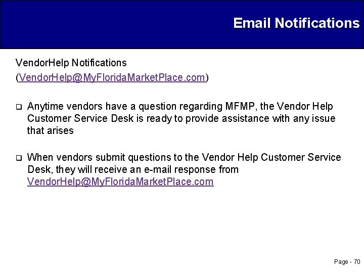 Email Notifications Vendor. Help Notifications (Vendor. Help@My. Florida. Market. Place. com) q Anytime vendors