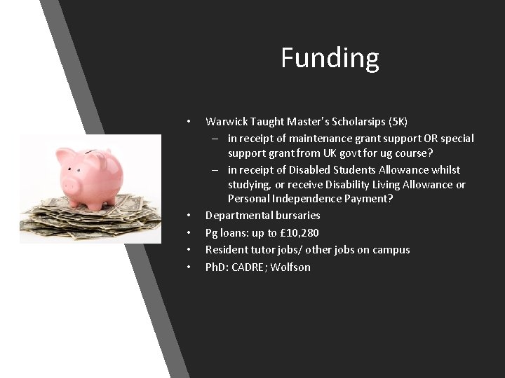 Funding • • • Warwick Taught Master’s Scholarsips (5 K) – in receipt of