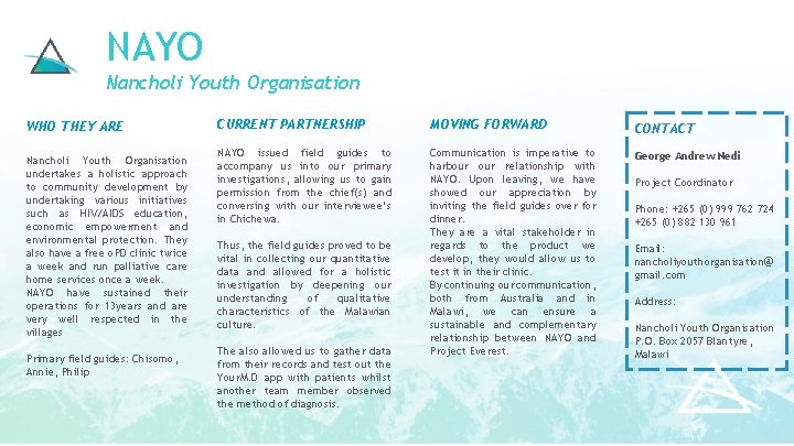 NAYO Nancholi Youth Organisation WHO THEY ARE Nancholi Youth Organisation undertakes a holistic approach