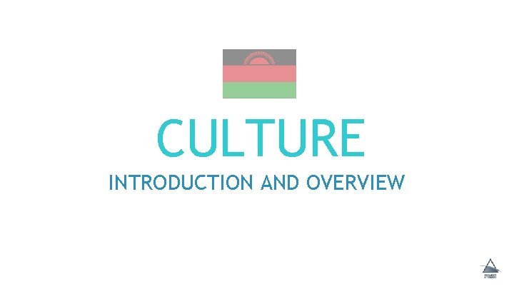 CULTURE INTRODUCTION AND OVERVIEW 