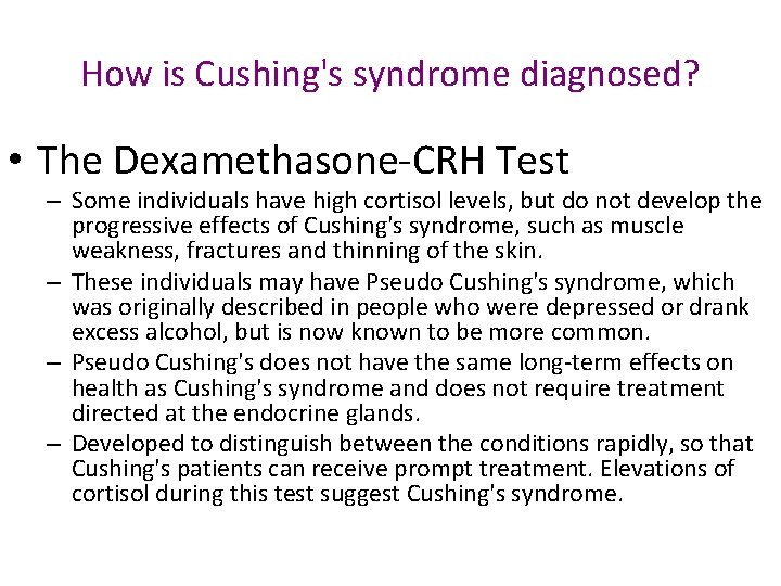How is Cushing's syndrome diagnosed? • The Dexamethasone-CRH Test – Some individuals have high
