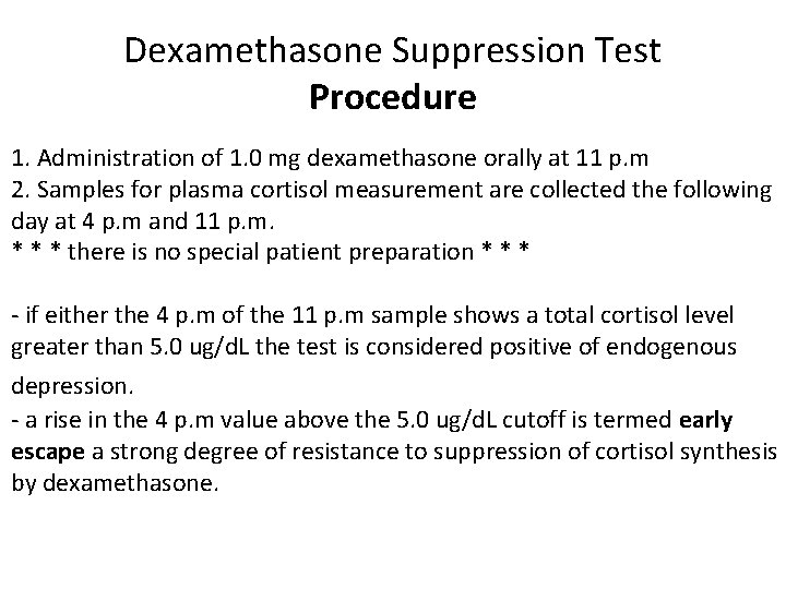 Dexamethasone Suppression Test Procedure 1. Administration of 1. 0 mg dexamethasone orally at 11