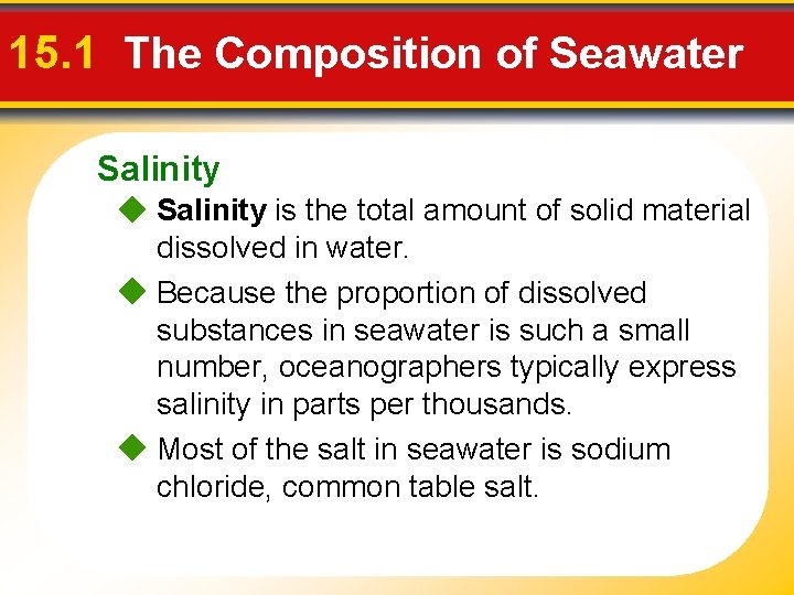 15. 1 The Composition of Seawater Salinity is the total amount of solid material